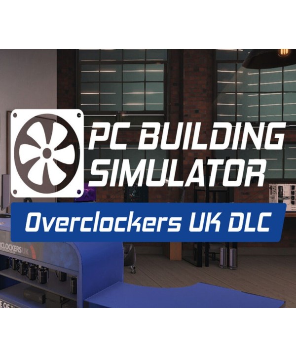 PC Building Simulator - Overclockers Workshop DLC Steam Key EUROPE